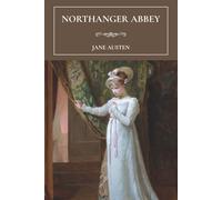 Northanger Abbey: A Classic Coming-of-Age Gothic Romance