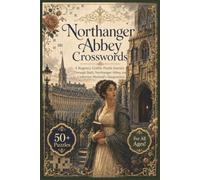 Northanger Abbey Crosswords: Jane Austen Classic Literature Puzzles Featuring Catherine Morland, Gothic Satire, Regency Bath, and Romance