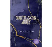 Northanger Abbey: Rebirth Special Edition | The Original 1818 Text | Annotated