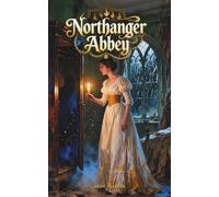 Northanger Abbey: The Classic Edition