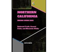 NORTHERN CALIFORNIA HIKING GUIDE 2026: REDWOOD TRAILS, COASTAL PATHS, AND MOUNTAIN WALKS