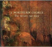 `Northern Chorus, A` Millions Too Many (CD) Album