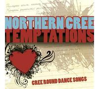 Northern Cree Temptations: Cree Round Dance Songs (CD) Album