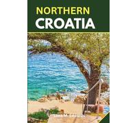 Northern Croatia Travel Guide: Explore Zagreb, Varaždin, Koprivnica Čakovec and much more with simple maps tips and local travel insights for easy planning