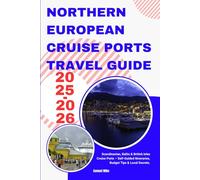 Northern European Cruise Ports Travel Guide 2025-2026: Scandinavian, Baltic & British Isles Cruise Ports - Self-Guided Itineraries, Budget Tips & Local Secrets.