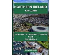 NORTHERN IRELAND EXPLORER: FROM GIANT’S CAUSEWAY TO HIDDEN GEMS (2026 Edition)