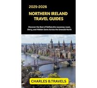 NORTHERN IRELAND TRAVEL GUIDES: Discover the Best of Belfast, the Causeway Coast, Derry, and Hidden Gems Across the Emerald North