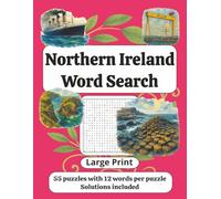 Northern Ireland Word Search - Large Print Puzzle Book for Adults & Seniors: 55 Fun Puzzles with 12 Words per Puzzle Solutions Included - Easy-to-Read Large Print