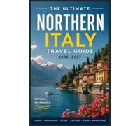 Northern Italy Travel Guide 2026-2027
