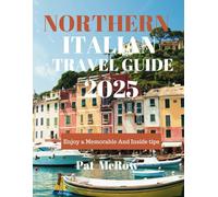 Northern Italy Travel Guide: Enjoy a Memorable and Inside Tips