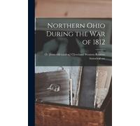 Northern Ohio During the war of 1812 (Tascabile)