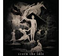 NORTHERN PLAGUE - SCORN THE IDLE
