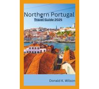 Northern Portugal Travel Guide 2025