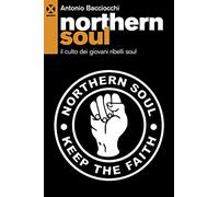 Northern soul. Il culto dei giovani ribelli soul