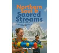 "Northern Soul & Sacred Streams: A COMPLETE GUIDE TO CELEBRATING SONGKRAN IN CHIENGRAI