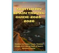 Northern Spain Travel Guide 2025/2026: Discover the Hidden Coasts, Timeless Villages, and Cultural Depth of Spain’s Northern Frontier