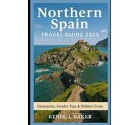 Northern Spain Travel Guide 2025: Itineraries, Insider Tips & Hidden Gems
