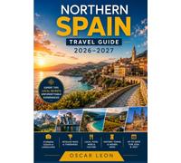 NORTHERN SPAIN TRAVEL GUIDE 2026-2027