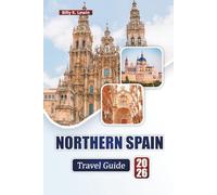 NORTHERN SPAIN TRAVEL GUIDE 2026: Discover Top Attractions, Scenic Coastlines, Cultural Cities, Local Cuisine, and Essential Travel Tips.