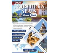 NORTHERN SPAIN TRAVEL GUIDE 2026: Explore Basque Coastlines, Galicia’s Hidden Gems, Asturias Hiking Trails and Authentic Culture with Complete Itineraries, Day Trips, Local Tips and More