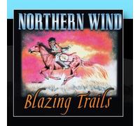 Northern Wind - Blazing Trails