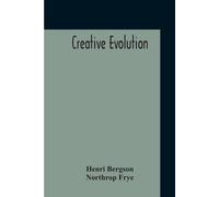 Northrop Frye Henri Bergson Creative Evolution (Tascabile)
