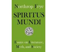 Northrop Frye Spiritus Mundi (Tascabile)
