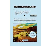 NORTHUMBERLAND GUIDA DI VIAGGIO 2025 2026