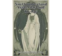 Northumberland Yesterday and To-day