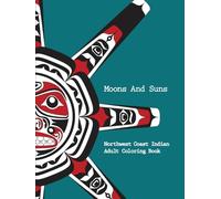 Northwest Coast Indian Adult Coloring Book - Moons and Suns: High quality design