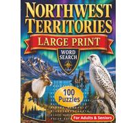 Northwest Territories Large Print Word Search Puzzle Book: 100 Easy to read Canadian Arctic Themed Puzzles For Adults and Seniors