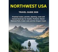 NORTHWEST USA TRAVEL GUIDE 2026: Practical routes, permits, planning, costs and honest local tips for Seattle, Portland, Glacier National Park, Crater Lake and the Oregon Coast.