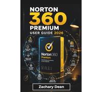 Norton 360 Premium USER GUIDE 2026: Manage Device Protection, Privacy Settings, Account Security, Online Safety Tools, and Everyday Features with ... for a More Confident Digital Experience