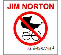 Norton, Jim - No Baby For You