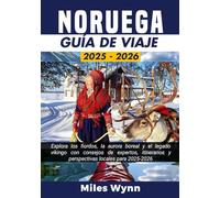 NORUEGA GUÍA DE VIAJE 2025/2026: Explora los fiordos, la aurora boreal y el legado vikingo con consejos de expertos, itinerarios y perspectivas locales para 2025-2026.