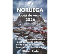 NORUEGA Guía de viaje 2026: El itinerario completo paso a paso para cada estación, desde el sol de medianoche hasta las auroras boreales (Spanish Edition)