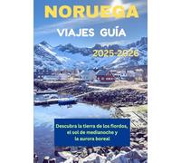 NORUEGA VIAJES GUÍA 2025-2026: Descubra la tierra de los fiordos, el sol de medianoche y la aurora boreal