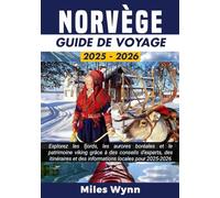 NORVÈGE GUIDE DE VOYAGE 2025/2026: Explorez les fjords, les aurores boréales et le patrimoine viking grâce à des conseils d'experts, des itinéraires et des informations locales pour 2025-2026