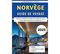 Norvège Guide De Voyage 2025: Explorer les fjords, les villes et la culture du pays le plus époustouflant de Scandinavie