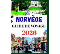 NORVÈGE GUIDE DE VOYAGE 2026: explorez les fjords, d'Oslo à l'île des Lofoten, des joyaux cachés, des routes panoramiques avec des cartes et des images