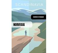 Norvegia Diario di Viaggio: Journal di Bordo Guidato da Scrivere / Compilare - 52 Citazioni di Viaggiato Famose, Agenda Giornaliera con Pianificazione Orari - Taccuino per Viaggiatori in Vacanza