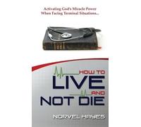 Norvel Hayes How to Live and Not Die (Copertina rigida)