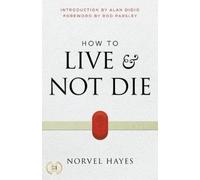 Norvel Hayes How to Live and Not Die (Tascabile)