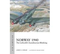 Norway 1940: The Luftwaffe’s Scandinavian Blitzkrieg - NUOVO