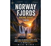 NORWAY FJORDS HIKING GUIDE 2026: Scenic Trails, Epic Waterfalls & Coastal Routes Across Bergen, Geirangerfjord and Lofoten Islands for All Skill Levels.