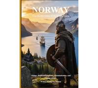 NORWAY From The First Settlers To The Modern Nation: Vikings, Medieval Kingdoms, Christianisation, And Independence