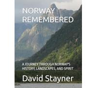 NORWAY REMEMBERED: A JOURNEY THROUGH NORWAY'S HISTORY, LANDSCAPES, AND SPIRIT