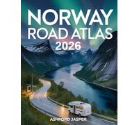 Norway Road Atlas 2026: Detailed Driving & Scenic Fjord Maps with Northern Lights Routes, Tromsø Travel Guide, National Parks, Campgrounds & RV Road Trips