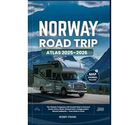NORWAY ROAD TRIP ATLAS 2025-2026: The Ultimate Companion with Detailed Maps to Norway’s Scenic Drives, Fjords, National Parks, Campgrounds & Natural Landmarks - From South to Arctic