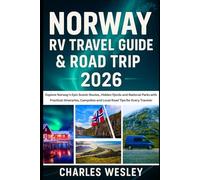 Norway RV Travel Guide & Road Trip 2026: Explore Norway’s Epic Scenic Routes, Hidden Fjords and National Parks with Practical Itineraries, Campsites and Local Road Tips for Every Traveler